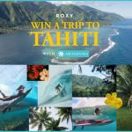 Roxy is giving away a trip to Tahiti + €200 voucher